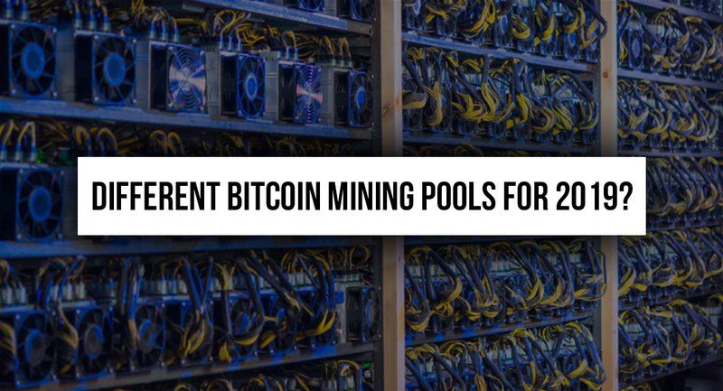 Best Bitcoin Mining Pools For 2019 - 