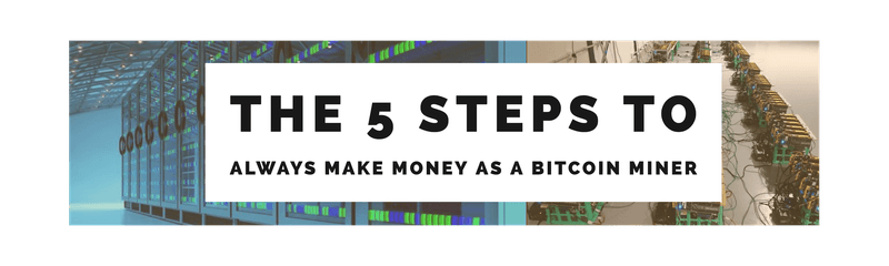 5 Steps To Always Make Money As A Bitcoin Miner - 